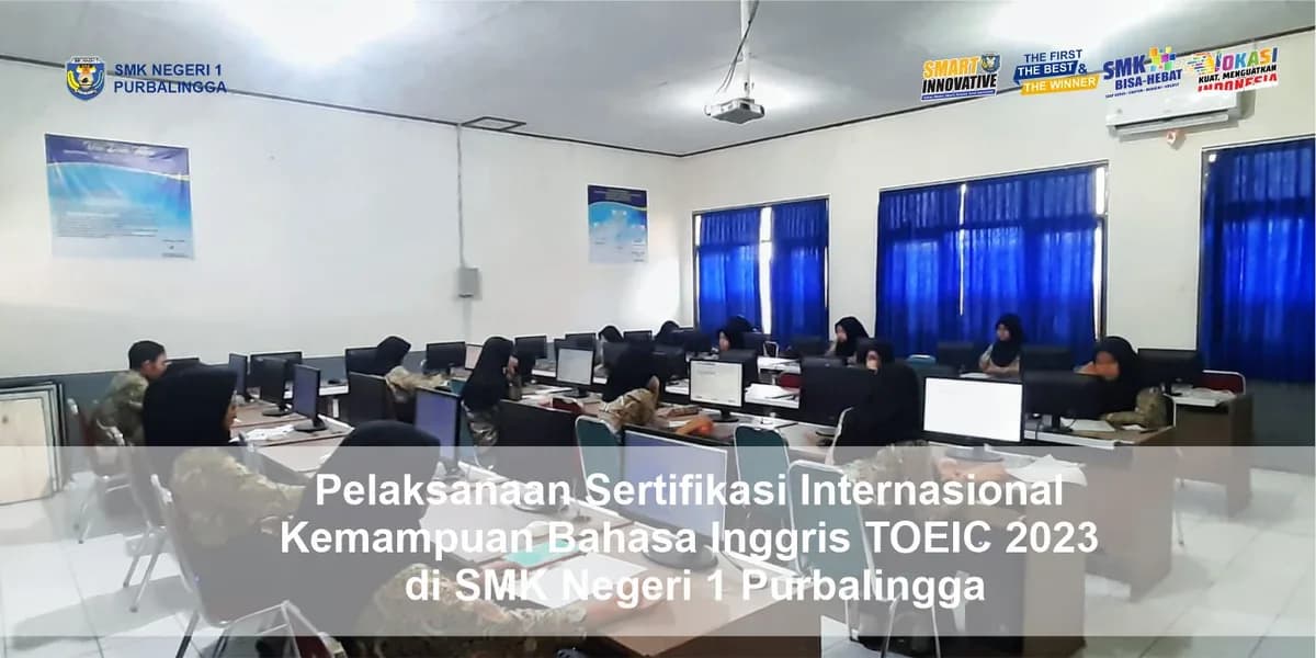 Perkuat Daya Saing Global: Ratusan Siswa SMKN 1 Purbalingga Ikuti Ujian Sertifikasi Internasional TOEIC